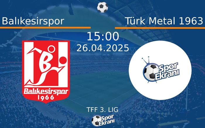 26 Nisan 2025 Balıkesirspor vs Türk Metal 1963 maçı Hangi Kanalda Saat Kaçta Yayınlanacak? 26 Nisan 2025 Balıkesirspor vs Türk Metal 1963 maçı Hangi Kanalda Saat Kaçta Yayınlanacak?