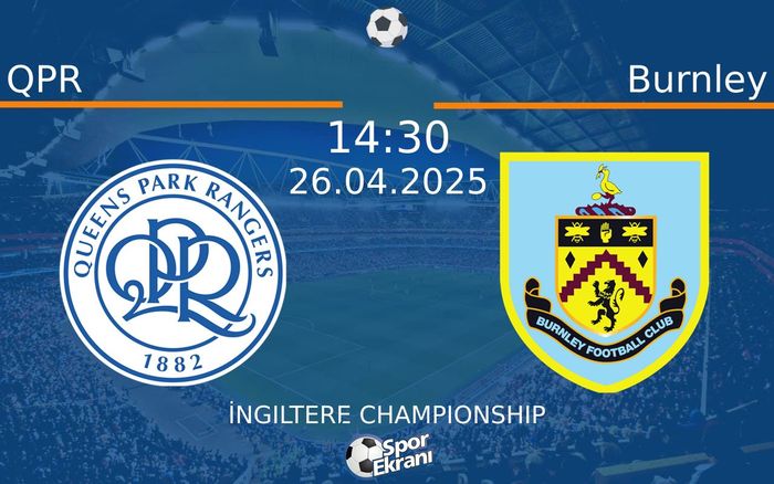 26 Nisan 2025 QPR vs Burnley maçı Hangi Kanalda Saat Kaçta Yayınlanacak?