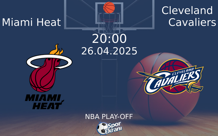 26 Nisan 2025 Miami Heat vs Cleveland Cavaliers maçı Hangi Kanalda Saat Kaçta Yayınlanacak? 26 Nisan 2025 Miami Heat vs Cleveland Cavaliers maçı Hangi Kanalda Saat Kaçta Yayınlanacak?