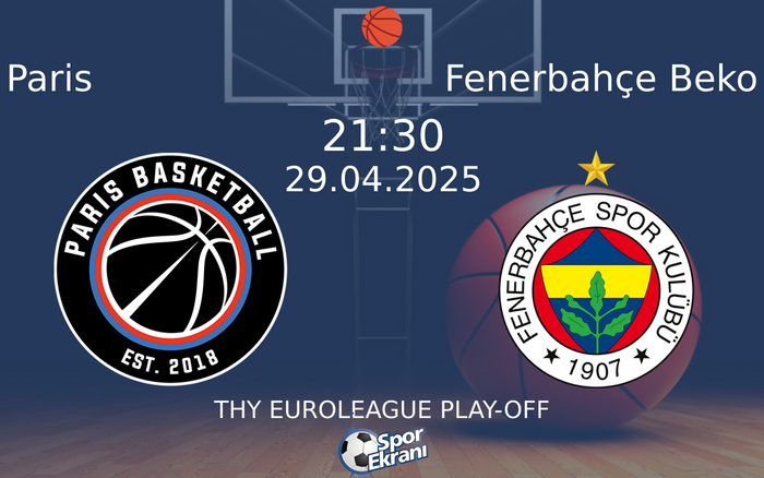 29 Nisan 2025 Paris vs Fenerbahçe Beko maçı Hangi Kanalda Saat Kaçta Yayınlanacak?