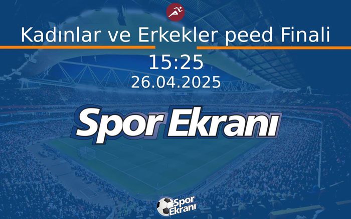 26 Nisan 2025 Tirmaniş Dünya Kupasi - Kadınlar ve Erkekler peed Finali Hangi Kanalda Saat Kaçta Yayınlanacak? 26 Nisan 2025 Tirmaniş Dünya Kupasi - Kadınlar ve Erkekler peed Finali Hangi Kanalda Saat Kaçta Yayınlanacak?