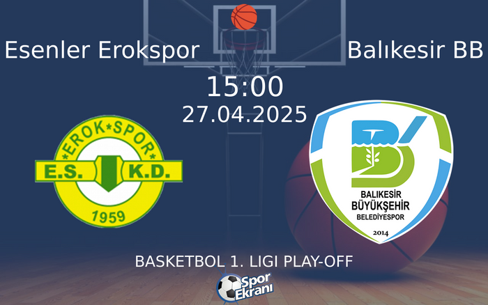 27 Nisan 2025 Esenler Erokspor vs Balıkesir BB maçı Hangi Kanalda Saat Kaçta Yayınlanacak?