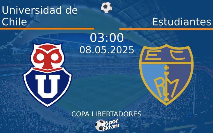 08 Mayıs 2025 Universidad de Chile vs Estudiantes maçı Hangi Kanalda Saat Kaçta Yayınlanacak?