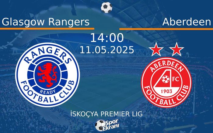 11 Mayıs 2025 Glasgow Rangers vs Aberdeen maçı Hangi Kanalda Saat Kaçta Yayınlanacak? 11 Mayıs 2025 Glasgow Rangers vs Aberdeen maçı Hangi Kanalda Saat Kaçta Yayınlanacak?