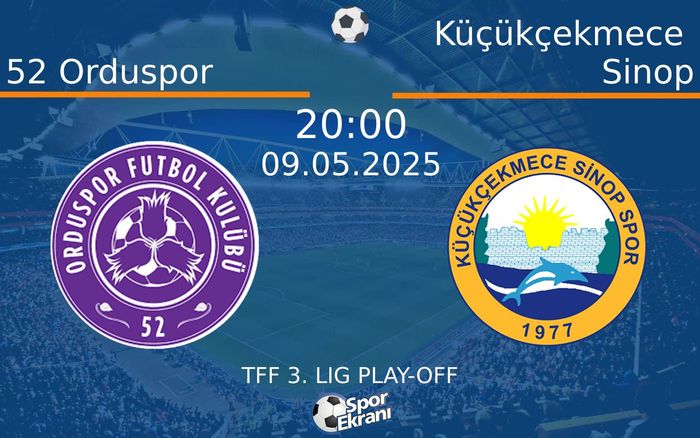 09 Mayıs 2025 52 Orduspor vs Küçükçekmece Sinop maçı Hangi Kanalda Saat Kaçta Yayınlanacak?
