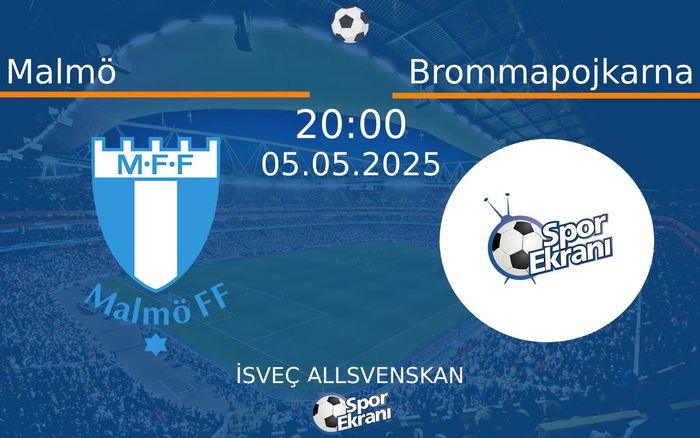 05 Mayıs 2025 Malmö vs Brommapojkarna maçı Hangi Kanalda Saat Kaçta Yayınlanacak?