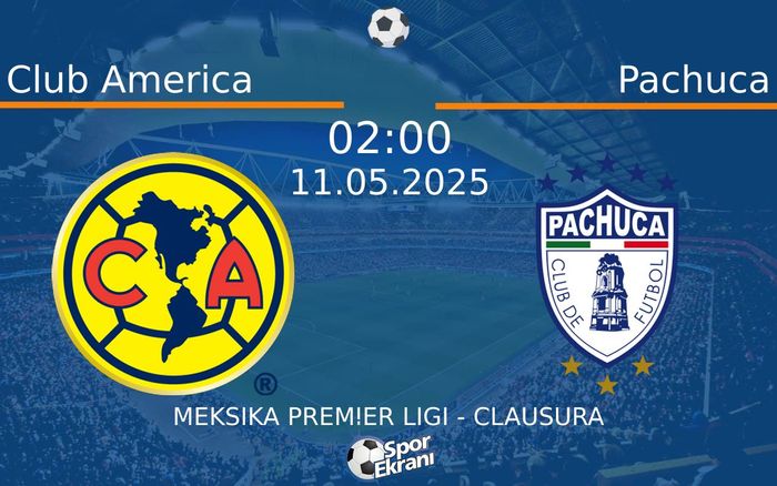 11 Mayıs 2025 Club America vs Pachuca maçı Hangi Kanalda Saat Kaçta Yayınlanacak? 11 Mayıs 2025 Club America vs Pachuca maçı Hangi Kanalda Saat Kaçta Yayınlanacak?