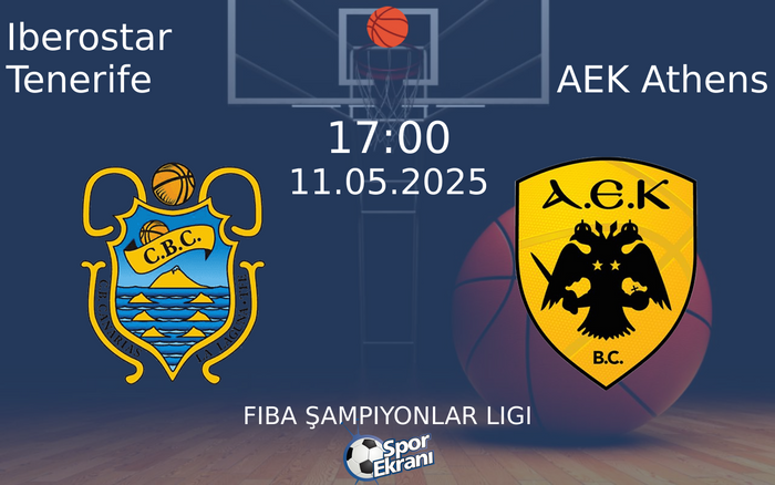 11 Mayıs 2025 Iberostar Tenerife vs AEK Athens maçı Hangi Kanalda Saat Kaçta Yayınlanacak?