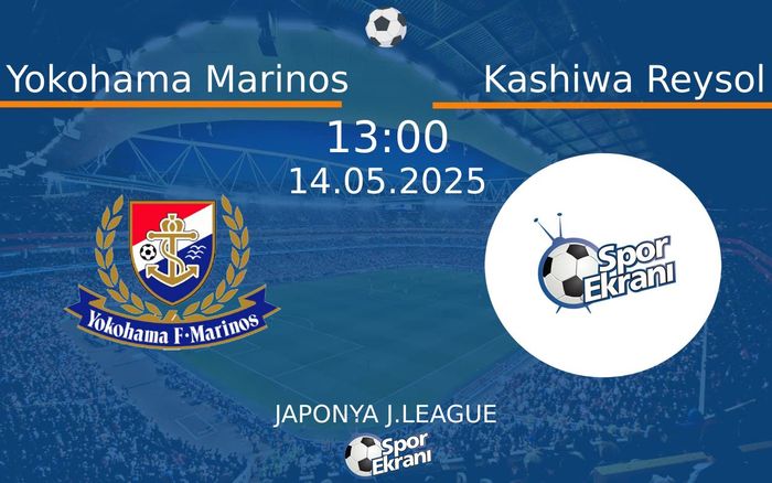 14 Mayıs 2025 Yokohama Marinos vs Kashiwa Reysol maçı Hangi Kanalda Saat Kaçta Yayınlanacak? 14 Mayıs 2025 Yokohama Marinos vs Kashiwa Reysol maçı Hangi Kanalda Saat Kaçta Yayınlanacak?
