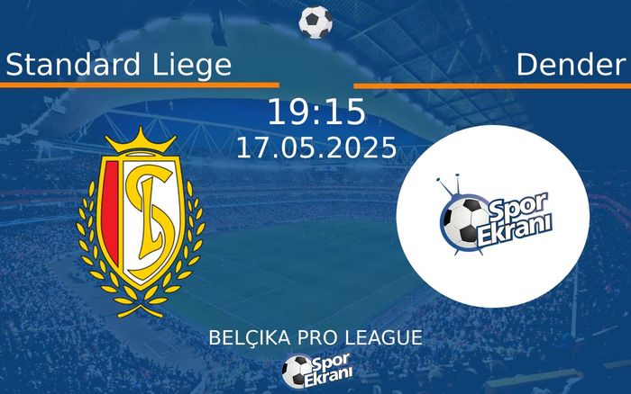 17 Mayıs 2025 Standard Liege vs Dender maçı Hangi Kanalda Saat Kaçta Yayınlanacak?