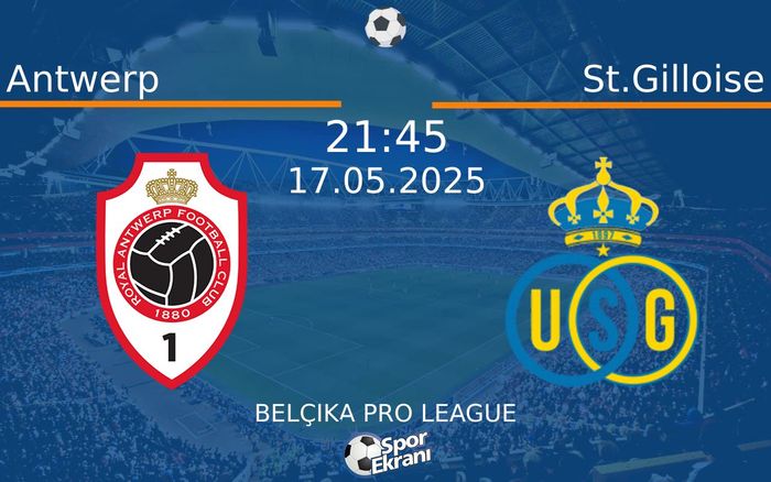 17 Mayıs 2025 Antwerp vs St.Gilloise maçı Hangi Kanalda Saat Kaçta Yayınlanacak?
