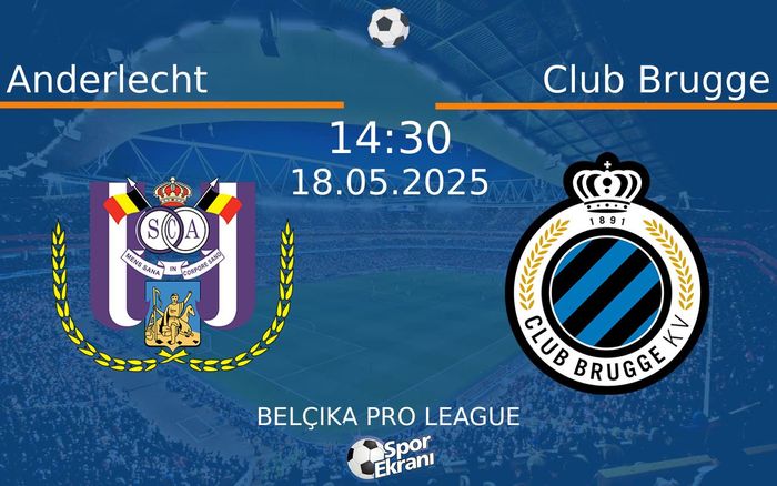 18 Mayıs 2025 Anderlecht vs Club Brugge maçı Hangi Kanalda Saat Kaçta Yayınlanacak?