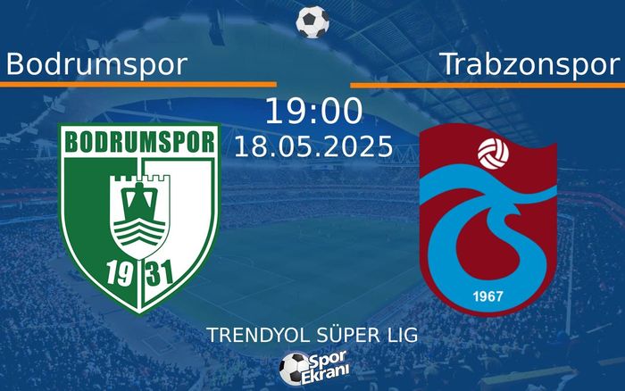 18 Mayıs 2025 Bodrumspor vs Trabzonspor maçı Hangi Kanalda Saat Kaçta Yayınlanacak? 18 Mayıs 2025 Bodrumspor vs Trabzonspor maçı Hangi Kanalda Saat Kaçta Yayınlanacak?