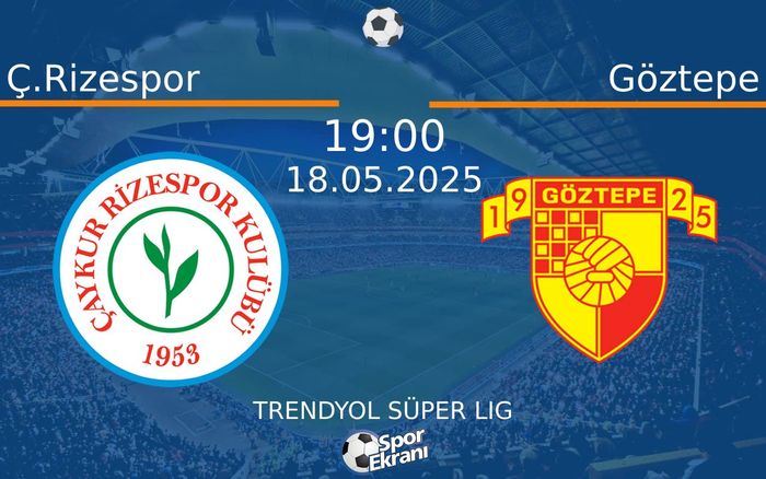 18 Mayıs 2025 Ç.Rizespor vs Göztepe maçı Hangi Kanalda Saat Kaçta Yayınlanacak? 18 Mayıs 2025 Ç.Rizespor vs Göztepe maçı Hangi Kanalda Saat Kaçta Yayınlanacak?