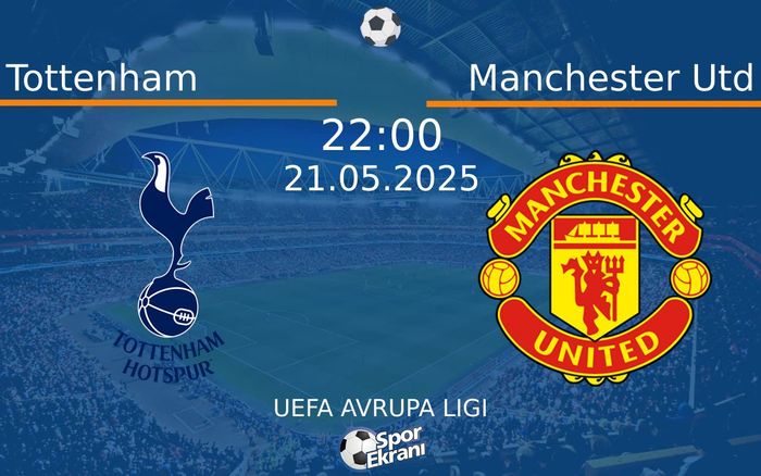 21 Mayıs 2025 Tottenham vs Manchester Utd maçı Hangi Kanalda Saat Kaçta Yayınlanacak? 21 Mayıs 2025 Tottenham vs Manchester Utd maçı Hangi Kanalda Saat Kaçta Yayınlanacak?