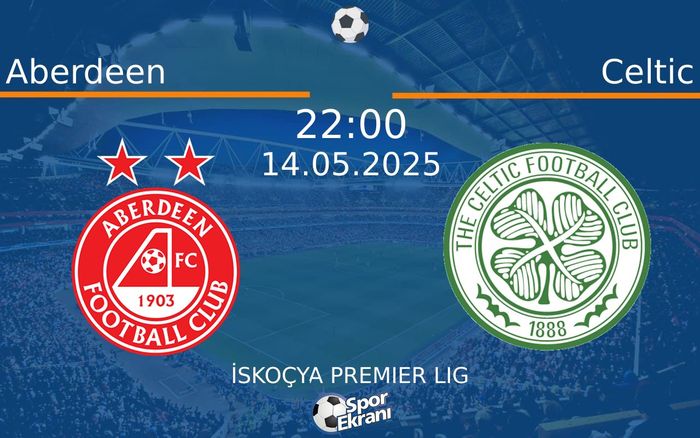 14 Mayıs 2025 Aberdeen vs Celtic maçı Hangi Kanalda Saat Kaçta Yayınlanacak? 14 Mayıs 2025 Aberdeen vs Celtic maçı Hangi Kanalda Saat Kaçta Yayınlanacak?
