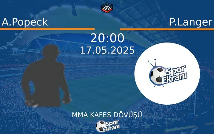 17 Mayıs 2025 A.Popeck vs P.Langer maçı Hangi Kanalda Saat Kaçta Yayınlanacak?