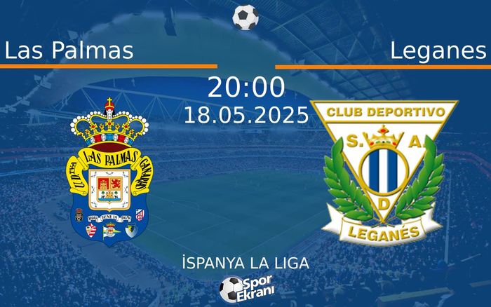 18 Mayıs 2025 Las Palmas vs Leganes maçı Hangi Kanalda Saat Kaçta Yayınlanacak?