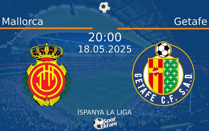18 Mayıs 2025 Mallorca vs Getafe maçı Hangi Kanalda Saat Kaçta Yayınlanacak? 18 Mayıs 2025 Mallorca vs Getafe maçı Hangi Kanalda Saat Kaçta Yayınlanacak?