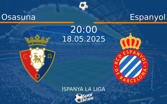 18 Mayıs 2025 Osasuna vs Espanyol maçı Hangi Kanalda Saat Kaçta Yayınlanacak? 18 Mayıs 2025 Osasuna vs Espanyol maçı Hangi Kanalda Saat Kaçta Yayınlanacak?