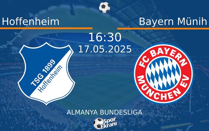 17 Mayıs 2025 Hoffenheim vs Bayern Münih maçı Hangi Kanalda Saat Kaçta Yayınlanacak? 17 Mayıs 2025 Hoffenheim vs Bayern Münih maçı Hangi Kanalda Saat Kaçta Yayınlanacak?