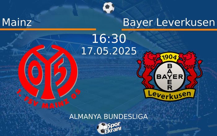 17 Mayıs 2025 Mainz vs Bayer Leverkusen maçı Hangi Kanalda Saat Kaçta Yayınlanacak? 17 Mayıs 2025 Mainz vs Bayer Leverkusen maçı Hangi Kanalda Saat Kaçta Yayınlanacak?