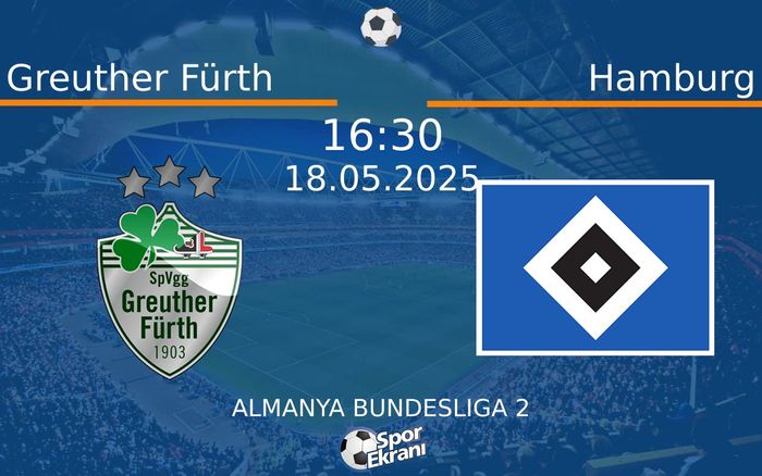 18 Mayıs 2025 Greuther Fürth vs Hamburg maçı Hangi Kanalda Saat Kaçta Yayınlanacak? 18 Mayıs 2025 Greuther Fürth vs Hamburg maçı Hangi Kanalda Saat Kaçta Yayınlanacak?