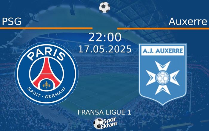 17 Mayıs 2025 PSG vs Auxerre maçı Hangi Kanalda Saat Kaçta Yayınlanacak? 17 Mayıs 2025 PSG vs Auxerre maçı Hangi Kanalda Saat Kaçta Yayınlanacak?