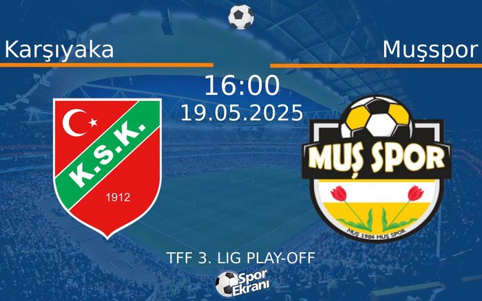 19 Mayıs 2025 Karşıyaka vs Muşspor maçı Hangi Kanalda Saat Kaçta Yayınlanacak? 19 Mayıs 2025 Karşıyaka vs Muşspor maçı Hangi Kanalda Saat Kaçta Yayınlanacak?