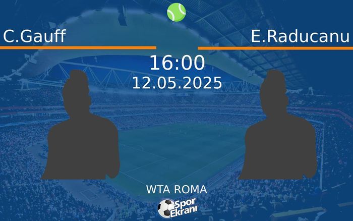 12 Mayıs 2025 C.Gauff vs E.Raducanu maçı Hangi Kanalda Saat Kaçta Yayınlanacak?