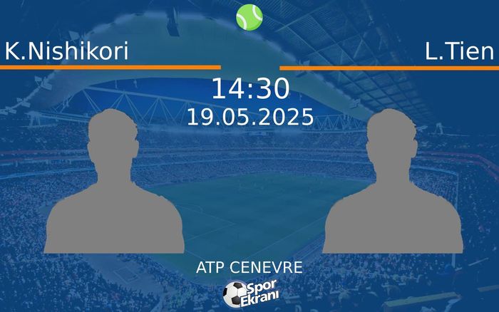 19 Mayıs 2025 K.Nishikori vs L.Tien maçı Hangi Kanalda Saat Kaçta Yayınlanacak?