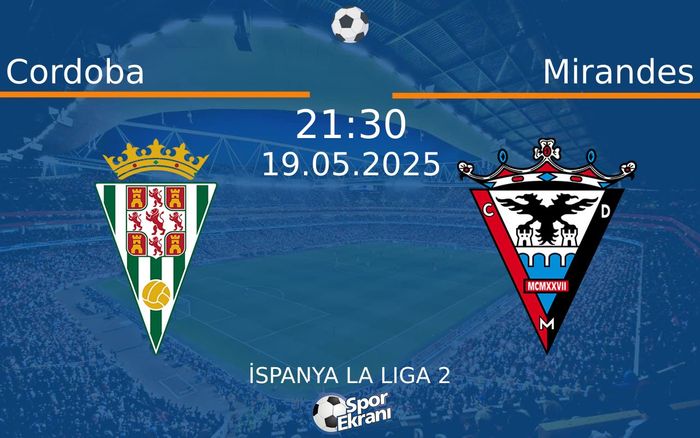 19 Mayıs 2025 Cordoba vs Mirandes maçı Hangi Kanalda Saat Kaçta Yayınlanacak?