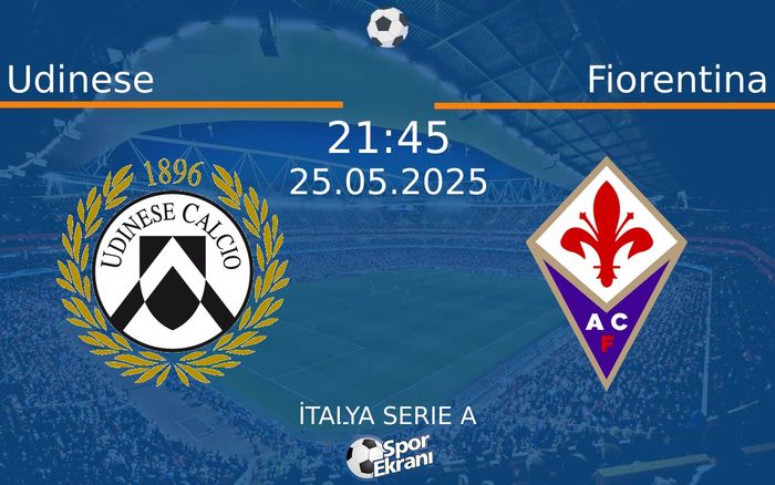 25 Mayıs 2025 Udinese vs Fiorentina maçı Hangi Kanalda Saat Kaçta Yayınlanacak? 25 Mayıs 2025 Udinese vs Fiorentina maçı Hangi Kanalda Saat Kaçta Yayınlanacak?