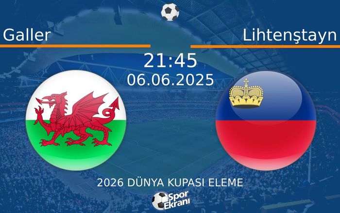 06 Haziran 2025 Galler vs Lihtenştayn maçı Hangi Kanalda Saat Kaçta Yayınlanacak?