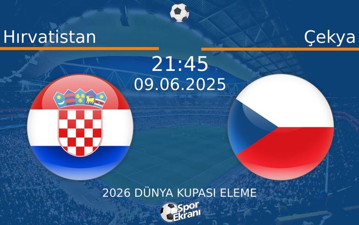 09 Haziran 2025 Hırvatistan vs Çekya maçı Hangi Kanalda Saat Kaçta Yayınlanacak? 09 Haziran 2025 Hırvatistan vs Çekya maçı Hangi Kanalda Saat Kaçta Yayınlanacak?