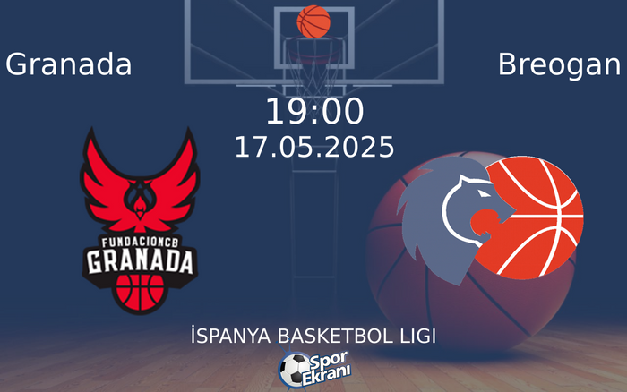 17 Mayıs 2025 Granada vs Breogan maçı Hangi Kanalda Saat Kaçta Yayınlanacak?