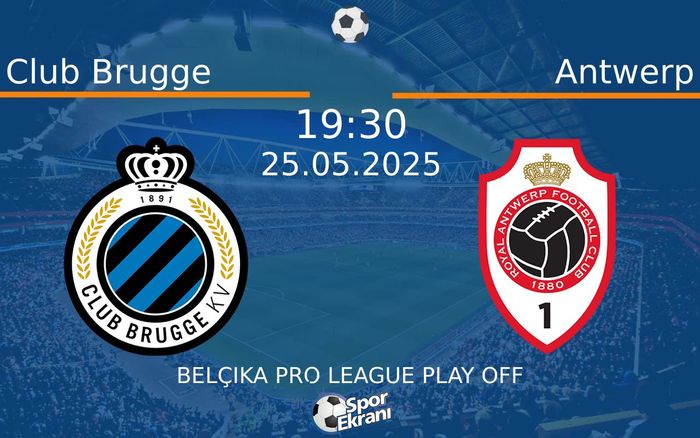 25 Mayıs 2025 Club Brugge vs Antwerp maçı Hangi Kanalda Saat Kaçta Yayınlanacak? 25 Mayıs 2025 Club Brugge vs Antwerp maçı Hangi Kanalda Saat Kaçta Yayınlanacak?