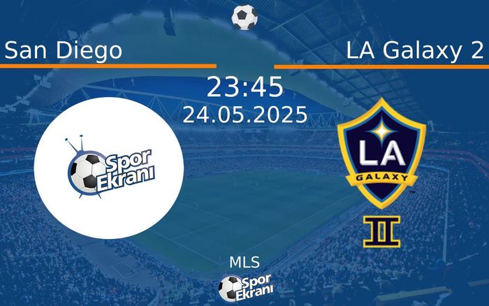 24 Mayıs 2025 San Diego vs LA Galaxy 2 maçı Hangi Kanalda Saat Kaçta Yayınlanacak? 24 Mayıs 2025 San Diego vs LA Galaxy 2 maçı Hangi Kanalda Saat Kaçta Yayınlanacak?