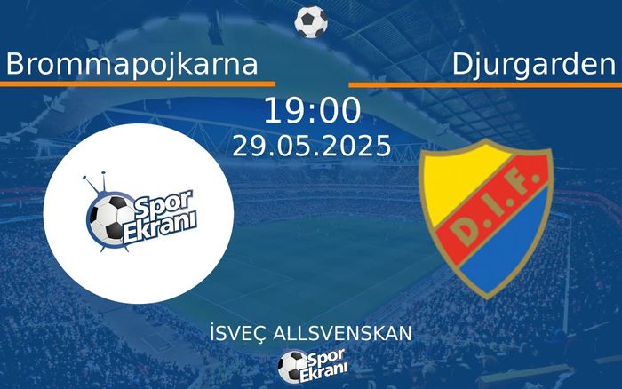 29 Mayıs 2025 Brommapojkarna vs Djurgarden maçı Hangi Kanalda Saat Kaçta Yayınlanacak? 29 Mayıs 2025 Brommapojkarna vs Djurgarden maçı Hangi Kanalda Saat Kaçta Yayınlanacak?