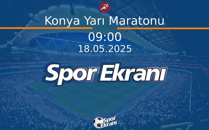 18 Mayıs 2025 Şehir Maratonu - Konya Yarı Maratonu  Hangi Kanalda Saat Kaçta Yayınlanacak?