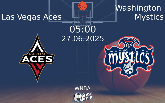 27 Haziran 2025 Las Vegas Aces vs Washington Mystics maçı Hangi Kanalda Saat Kaçta Yayınlanacak?