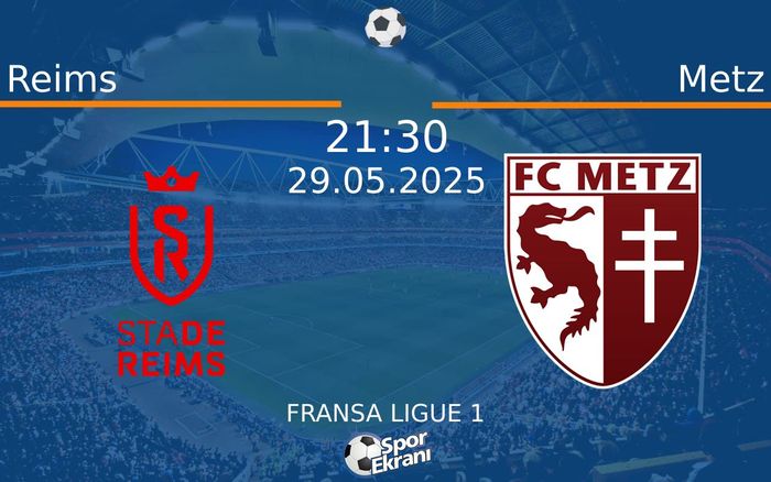 29 Mayıs 2025 Reims vs Metz maçı Hangi Kanalda Saat Kaçta Yayınlanacak? 29 Mayıs 2025 Reims vs Metz maçı Hangi Kanalda Saat Kaçta Yayınlanacak?