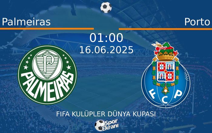 16 Haziran 2025 Palmeiras vs Porto maçı Hangi Kanalda Saat Kaçta Yayınlanacak?