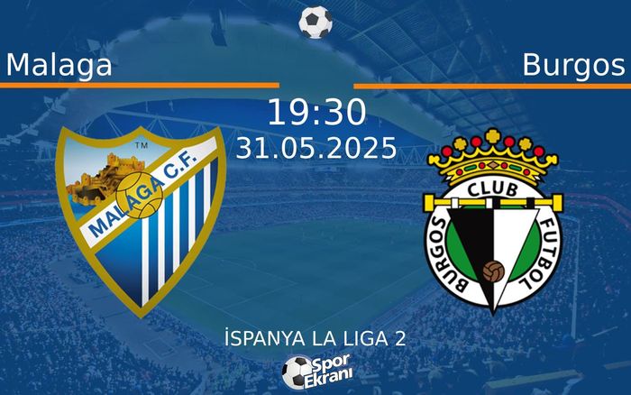 31 Mayıs 2025 Malaga vs Burgos maçı Hangi Kanalda Saat Kaçta Yayınlanacak? 31 Mayıs 2025 Malaga vs Burgos maçı Hangi Kanalda Saat Kaçta Yayınlanacak?