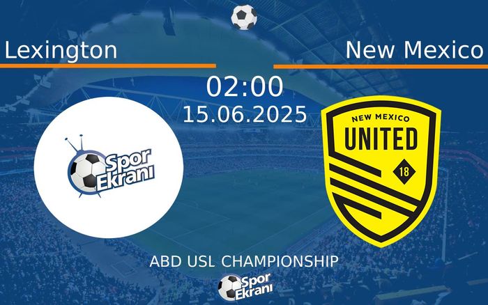 15 Haziran 2025 Lexington vs New Mexico maçı Hangi Kanalda Saat Kaçta Yayınlanacak?