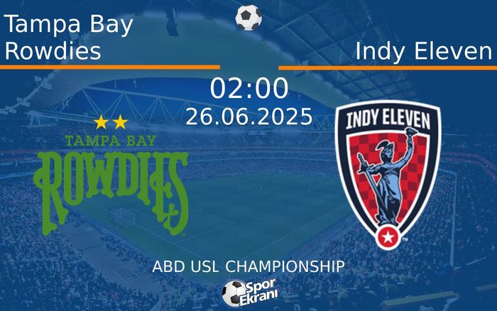 26 Haziran 2025 Tampa Bay Rowdies vs Indy Eleven maçı Hangi Kanalda Saat Kaçta Yayınlanacak? 26 Haziran 2025 Tampa Bay Rowdies vs Indy Eleven maçı Hangi Kanalda Saat Kaçta Yayınlanacak?
