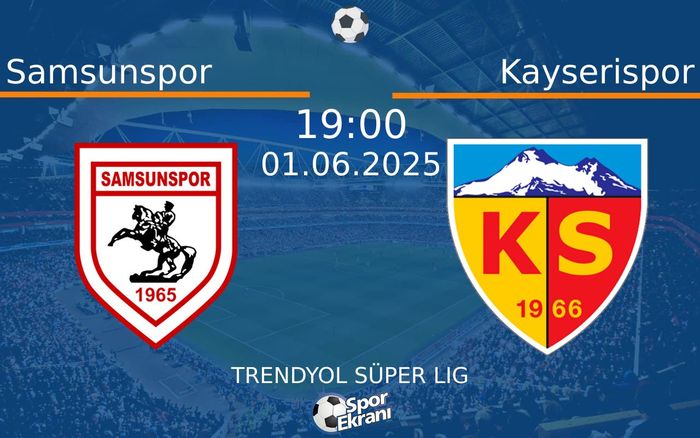01 Haziran 2025 Samsunspor vs Kayserispor maçı Hangi Kanalda Saat Kaçta Yayınlanacak?