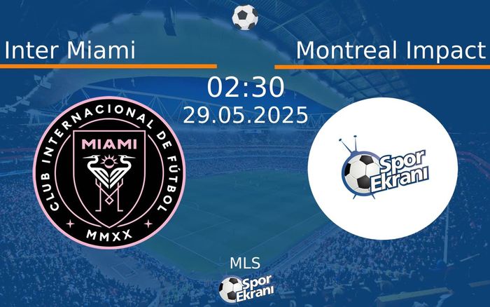 29 Mayıs 2025 Inter Miami vs Montreal Impact maçı Hangi Kanalda Saat Kaçta Yayınlanacak? 29 Mayıs 2025 Inter Miami vs Montreal Impact maçı Hangi Kanalda Saat Kaçta Yayınlanacak?