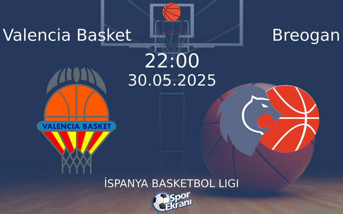 30 Mayıs 2025 Valencia Basket vs Breogan maçı Hangi Kanalda Saat Kaçta Yayınlanacak? 30 Mayıs 2025 Valencia Basket vs Breogan maçı Hangi Kanalda Saat Kaçta Yayınlanacak?