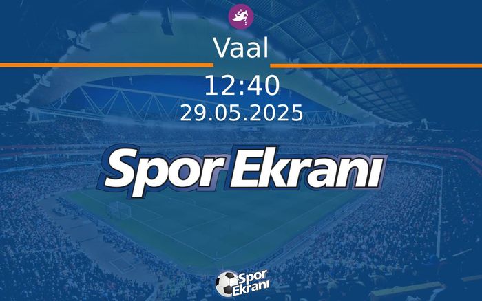 29 Mayıs 2025 Günün Yarişlari - Vaal  Hangi Kanalda Saat Kaçta Yayınlanacak?
